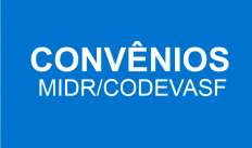 CONVÊNIOS MIDR/CODEVASF