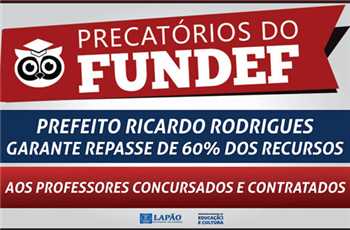 PREFEITO RICARDO RODRIGUES GARANTE 60% DO PRECATÓRIO DO FUNDEF PARA OS PROFESSORES